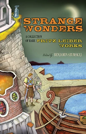 Strange Wonders: A Collection of Rare Fritz Leiber Works by Fritz Leiber