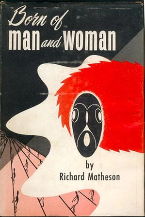 Born of Man and Woman by Richard Matheson