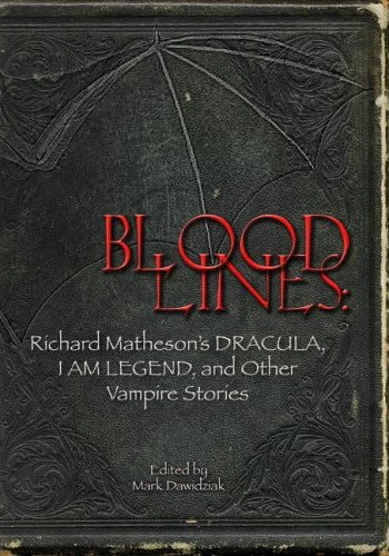 Bloodlines: Richard Matheson's Dracula, I Am Legend, and Other Vampire Stories by Richard Matheson