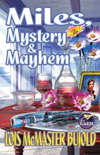 Miles, Mystery & Mayhem by Lois McMaster Bujold