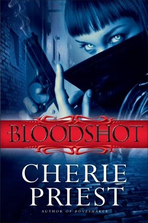 Bloodshot (The Cheshire Red Reports #1) by Cherie Priest