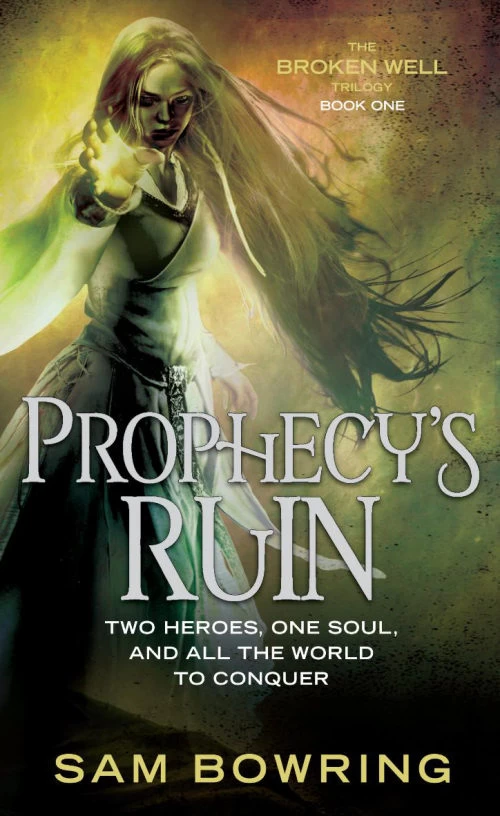 Prophecy's Ruin (The Broken Well Trilogy #1) by Sam Bowring