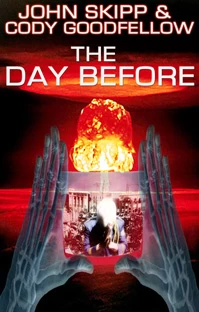 The Day Before by John Skipp, Cody Goodfellow