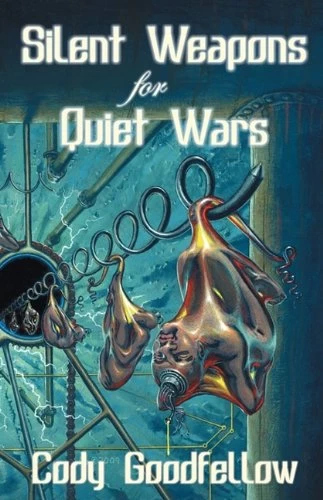 Silent Weapons for Quiet Wars by Cody Goodfellow