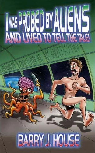 I Was Probed by Aliens and Lived to Tell the Tale!