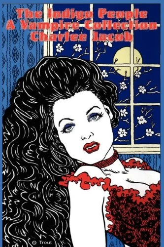 The Indigo People: A Vampire Collection by Charlee Jacob