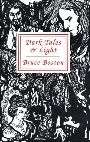 Dark Tales & Light by Bruce Boston