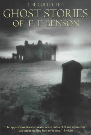 The Collected Ghost Stories of E. F. Benson by E. F. Benson