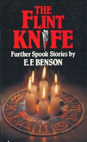 The Flint Knife: Further Spook Stories by E. F. Benson