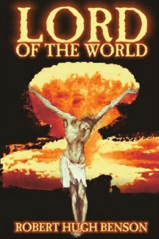 Lord of the World by R. H. Benson
