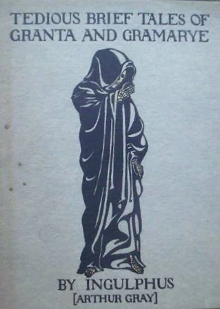 Tedious Brief Tales of Granta and Gramarye by Arthur Gray