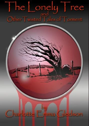 The Lonely Tree and Other Twisted Tales of Torment