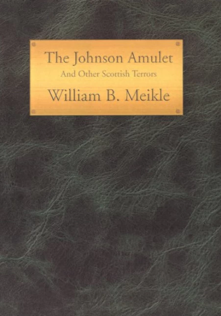 The Johnson Amulet and Other Scottish Terrors by William Meikle