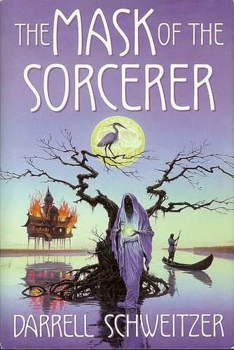 The Mask of the Sorcerer by Darrell Schweitzer