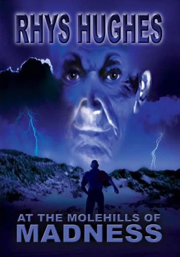 At the Molehills of Madness by Rhys Hughes