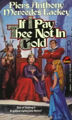 If I Pay Thee Not in Gold by Mercedes Lackey, Piers Anthony