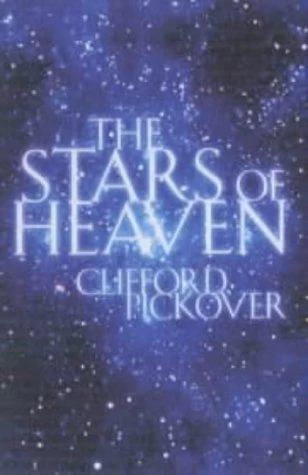 The Stars of Heaven by Clifford A. Pickover