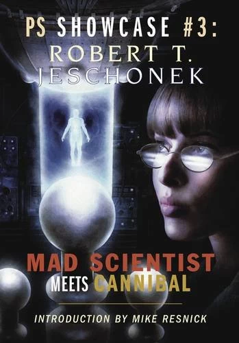 Mad Scientist Meets Cannibal (PS Showcase #3) by Robert T. Jeschonek