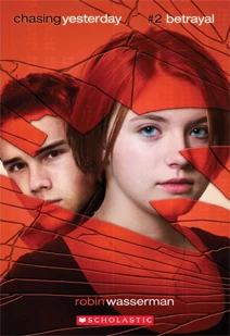Betrayal (Chasing Yesterday #2) by Robin Wasserman