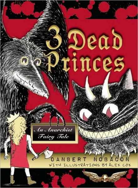 3 Dead Princes: An Anarchist Fairy Tale by Danbert Nobacon