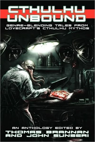 Cthulhu Unbound (Cthulhu Unbound #1) by John Sunseri, Thomas Brannan