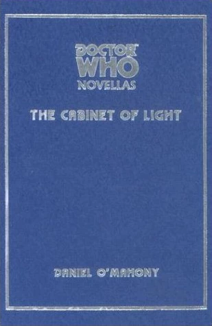 The Cabinet of Light (Doctor Who Novellas #9) by Daniel O'Mahony