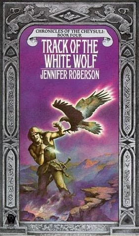 Track of the White Wolf (Chronicles of the Cheysuli #4) by Jennifer Roberson