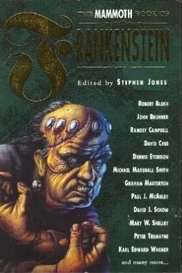 The Mammoth Book of Frankenstein by Stephen Jones