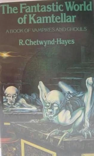 The Fantastic World of Kamtellar: A Book of Vampires and Ghouls by R. Chetwynd-Hayes