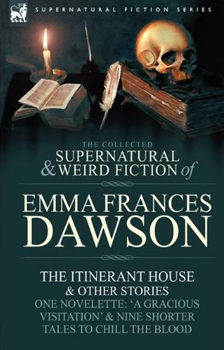 The Collected Supernatural and Weird Fiction of Emma Frances Dawson