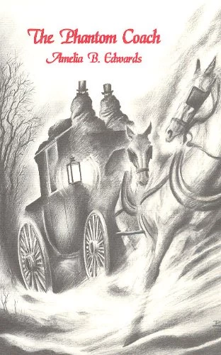 The Phantom Coach: Collected Ghost Stories by Amelia B. Edwards