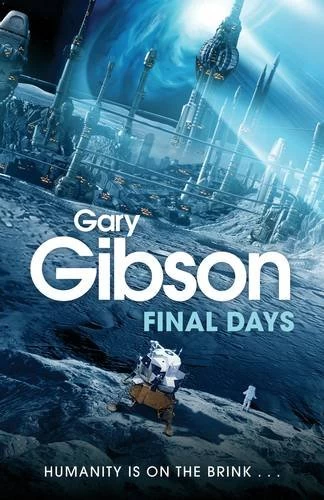 Final Days (Final Days Series #1) by Gary Gibson