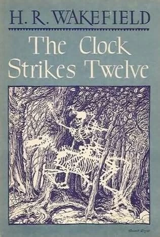 The Clock Strikes Twelve by H. Russell Wakefield