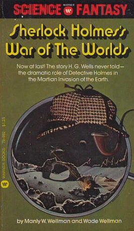 Sherlock Holmes's War of the Worlds (The Further Adventures of Sherlock Holmes) by Manly Wade Wellman, Wade Wellman