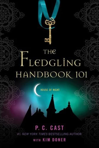 The Fledgling Handbook 101 (House of Night) by P. C. Cast, Kim Doner