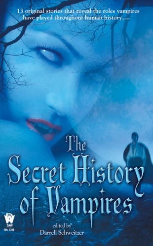 Secret History of Vampires by Darrell Schweitzer