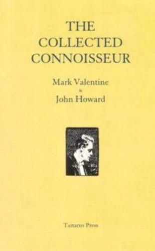 The Collected Connoisseur by Mark Valentine, John Howard