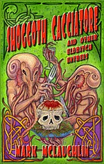 Shoggoth Cacciatore and Other Eldritch Entrees by Mark McLaughlin
