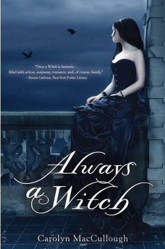 Always a Witch (Once a Witch #2) by Carolyn MacCullough
