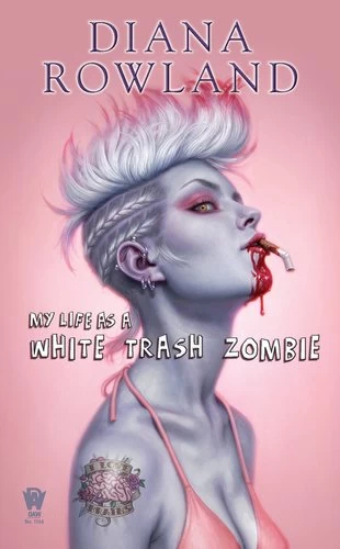 My Life as a White Trash Zombie (White Trash Zombie #1) by Diana Rowland