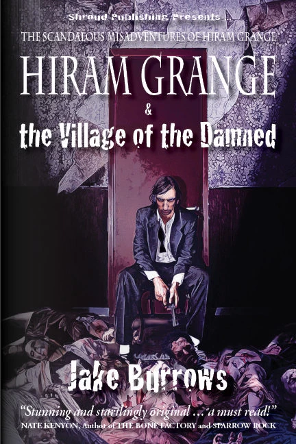 Hiram Grange and the Village of the Damned (The Scandalous Misadventures of Hiram Grange #1) by Jake Burrows