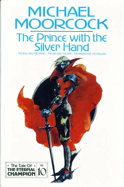 The Prince with the Silver Hand (The Tale of the Eternal Champion #10) by Michael Moorcock