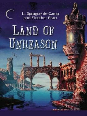 Land of Unreason by L. Sprague de Camp, Fletcher Pratt
