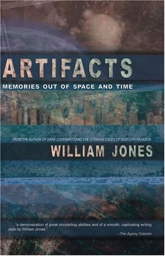 Artifacts: Memories Out of Space and Time by William Jones