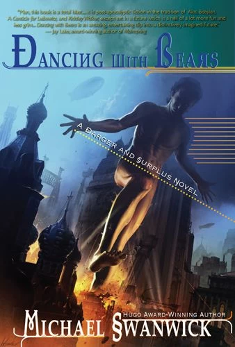 Dancing with Bears (Darger and Surplus #1) by Michael Swanwick