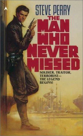 The Man Who Never Missed (The Matador Series #1) by Steve Perry