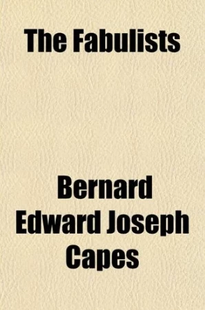 The Fabulists by Bernard Capes