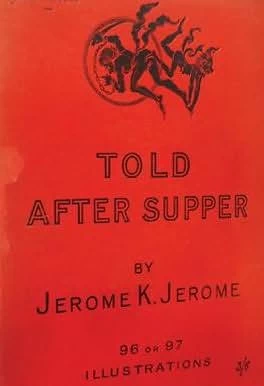 Told After Supper by Jerome K. Jerome