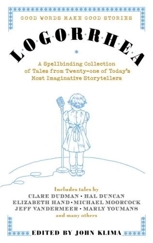Logorrhea: Good Words Make Good Stories by John Klima