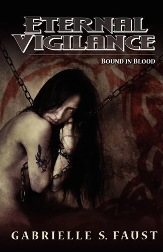 Bound in Blood (Eternal Vigilance #3) by Gabrielle Faust